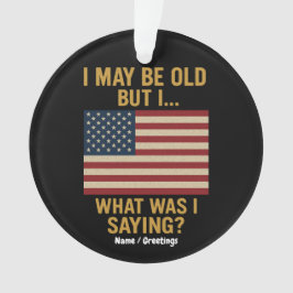 私は年を取っているかもしれないが…待って、私は何だったことわざ おもしろい オーナメント