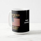 私は年を取っているかもしれないが…待って、私は何だったことわざ おもしろい コーヒーマグカップ (正面左)