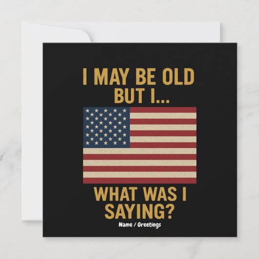 私は年を取っているかもしれないが…待って、私は何だったことわざ おもしろい 招待状 (正面)