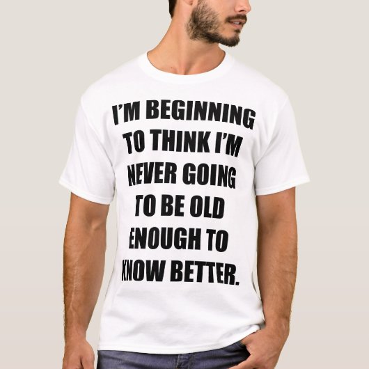 私は年を考え取ることはなくなった Tシャツ (正面)