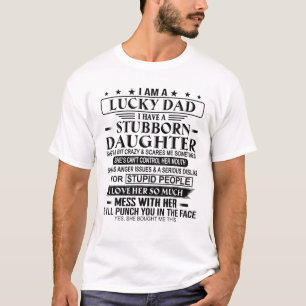 私は幸運なパパで頑固な娘の父親がいます Tシャツ