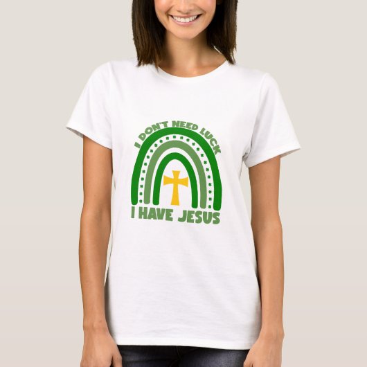 私は幸運を必要としない、私はイエスを持っている Tシャツ (正面)