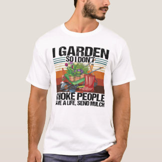 私は庭だから人々の庭づくりを窒息させない Tシャツ