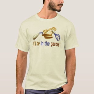 私は庭にいます: 庭師か造園のため Tシャツ