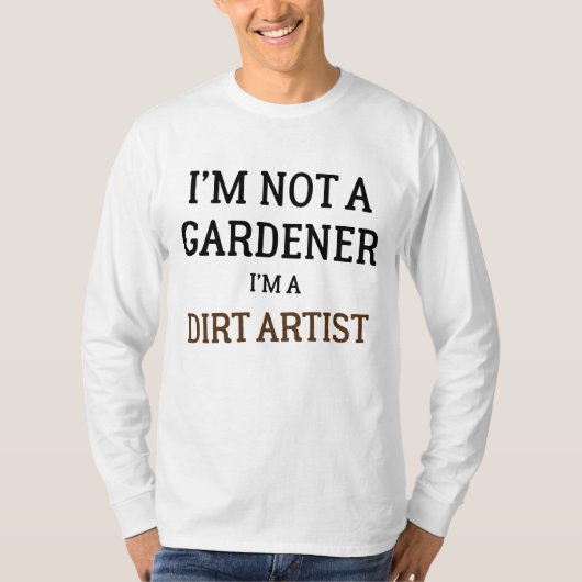 私は庭師ではない私は汚い芸術家だおもしろい Tシャツ (正面)