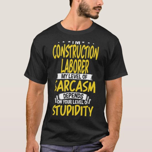 私は建築労働者の私の皮肉のレベル Tシャツ (正面)