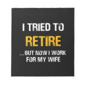 私は引退しようとしたが、今は妻のために働いている ノートパッド (正面)