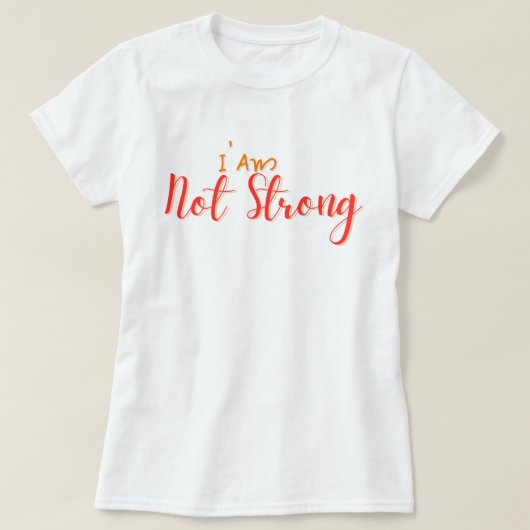 私は強くありません - 太字のハンドレタリング引用 Tシャツ (デザイン正面)
