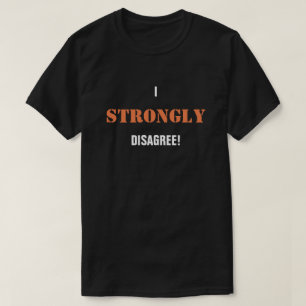 私は強く反対だ! Tシャツ