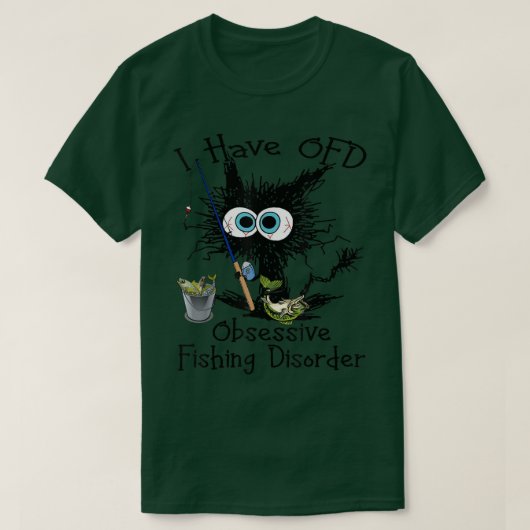 私は強迫神経症の魚釣り障害おもしろい猫17を持っている Tシャツ (デザイン正面)