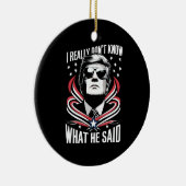 私は彼がトランプ・バイデン氏を何と言ったか本当におもしろい分からない セラミックオーナメント (右)