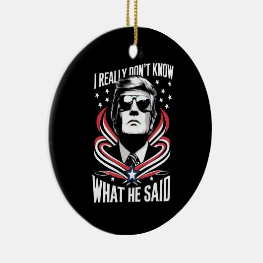 私は彼がトランプ・バイデン氏を何と言ったか本当におもしろい分からない セラミックオーナメント (右)