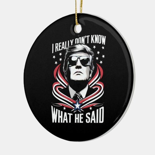 私は彼がトランプ・バイデン氏を何と言ったか本当におもしろい分からない セラミックオーナメント (左)