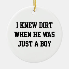 私は彼が少年の頃に泥を知った セラミックオーナメント