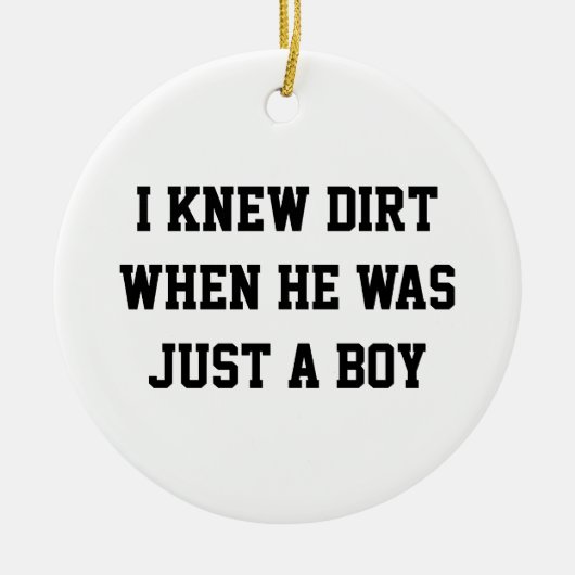 私は彼が少年の頃に泥を知った セラミックオーナメント (正面)