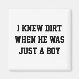 私は彼が少年の頃に泥を知った マグネット