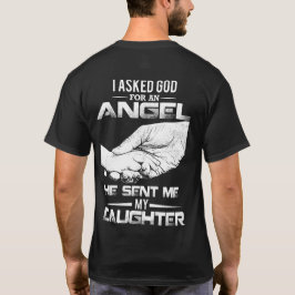 私は彼が私に私の娘を送った天使のための神に尋ねました Tシャツ