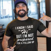 私は彼と言ったのを知っているが、私は準備ができていな後を追い Tシャツ