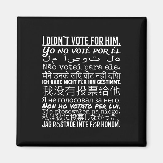 私は彼に投票しなかった – アンチトランプTシャツ マグネット (正面)