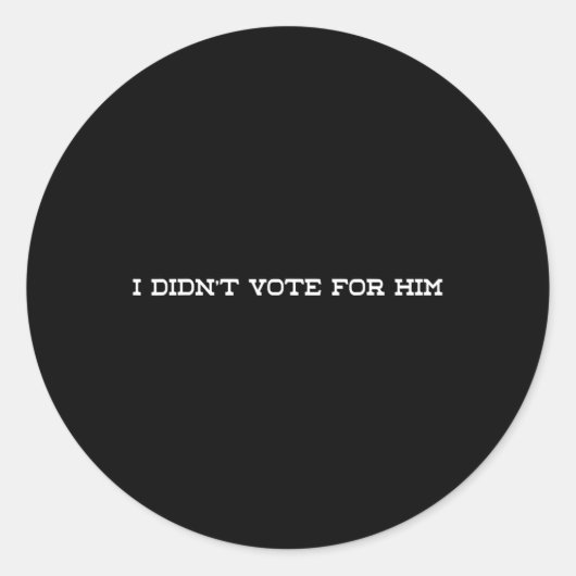 私は彼のトランプに投票しなかったアンチ ラウンドシール (正面)