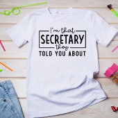私は彼らが君に話した秘書だ Tシャツ