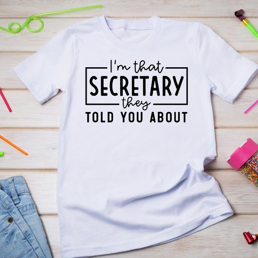 私は彼らが君に話した秘書だ Tシャツ