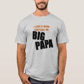 私は彼らが私を大きいパパと電話するときそれを愛します Tシャツ (正面)