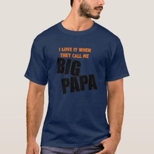 私は彼らが私を大きいパパと電話するときそれを愛します Tシャツ