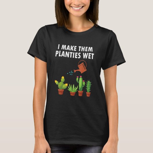 私は彼らに植栽をウェットおもしろいガーデニング愛好家 Tシャツ (正面)