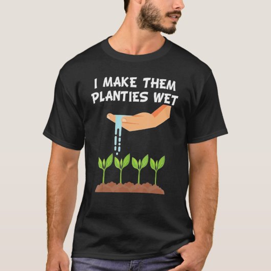 私は彼らに植栽をウェットガーデニングを作る Tシャツ (正面)