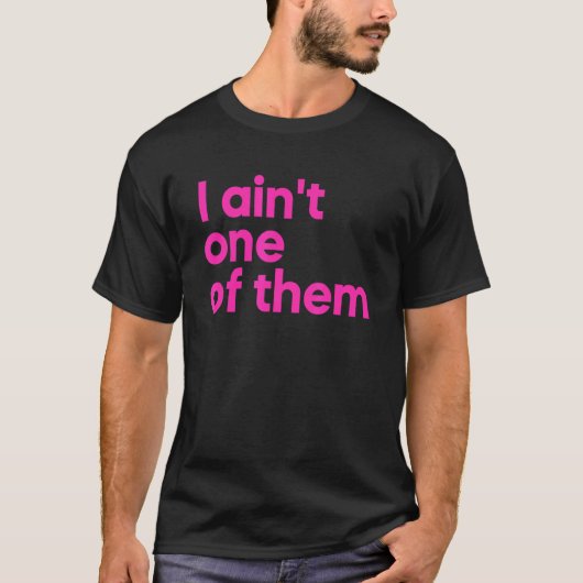 私は彼らのアパレルの一人ではない Tシャツ (正面)
