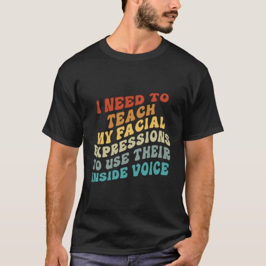私は彼らの教え表情を使う必要がある Tシャツ (正面)