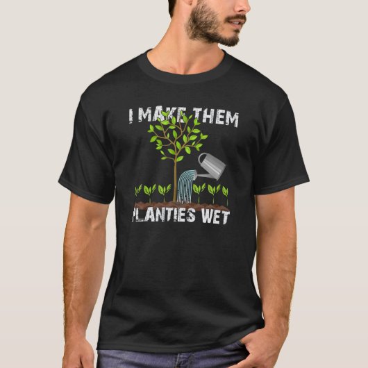 私は彼らを植栽にウェットガーデニングさせる Tシャツ (正面)