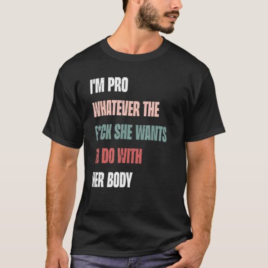 私は彼女が彼女と一緒に行いたいと思う全ての仕事をプロである Tシャツ (正面)