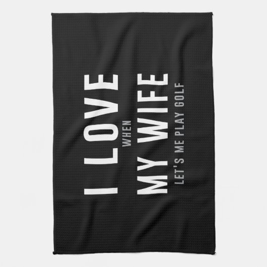 私は彼女が私がゴルフを遊ぶことを許可するとき私の妻を愛します キッチンタオル (縦)