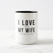 私は彼女が私がゴルフを遊ぶことを許可するとき私の妻を愛します ツートーンマグカップ (中央)
