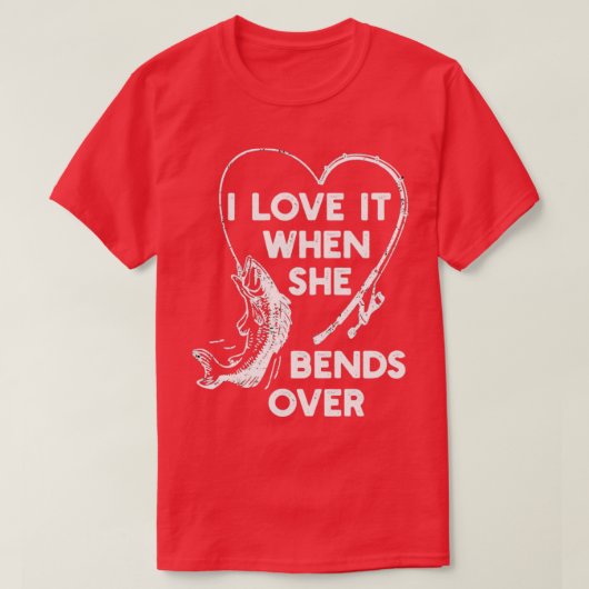 私は彼女が魚釣りノベルティ魚の上で曲がってそれを愛する Tシャツ (デザイン正面)
