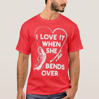 私は彼女が魚釣りノベルティ魚の上で曲がってそれを愛する Tシャツ