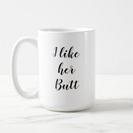 私は彼女のお尻のマグを好みます コーヒーマグカップ