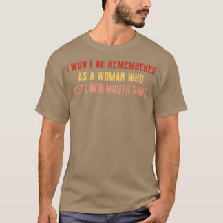私は彼女の口を持つ女として思い出さ保れない Tシャツ