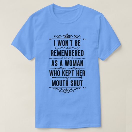 私は彼女の口を持つ女として思い出さ保れない Tシャツ (デザイン正面)