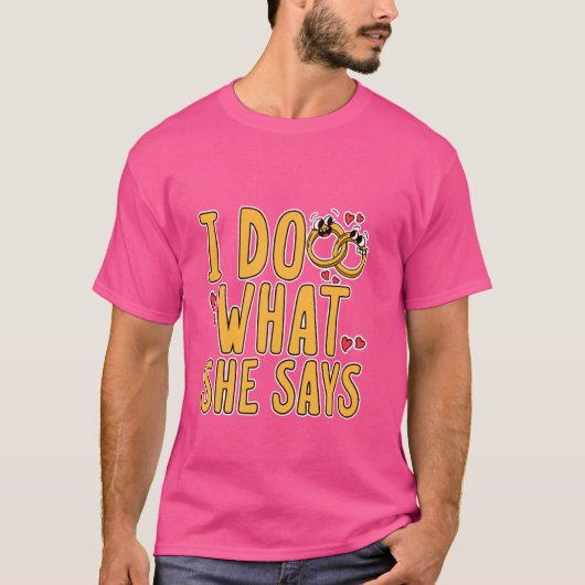 私は彼女の言うことをする愛する夫の人間関係ハム Tシャツ (正面)