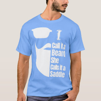 私は彼女はそれをサドル29と呼ぶひげと呼ぶ Tシャツ