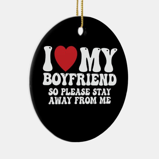 私は彼氏が大好きだから私から遠くにとどまって セラミックオーナメント (右)
