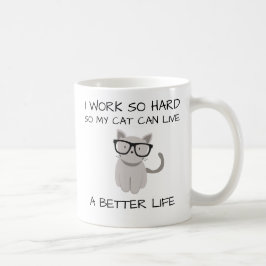 私は従って懸命働きます、従って私の猫は住むことができますよりよい生命 コーヒーマグカップ