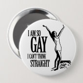 私は従って私がまっすぐに考えることができないゲイあります 缶バッジ (正面&裏面)