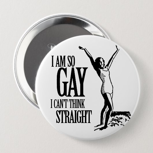 私は従って私がまっすぐに考えることができないゲイあります 缶バッジ (正面&裏面)