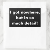 "私は得どこにも、しかし、非常に多くの詳細"ステッカー 長方形シール (バッグ)