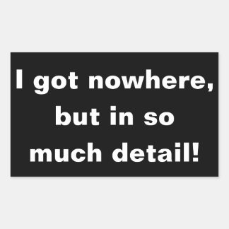 "私は得どこにも、しかし、非常に多くの詳細"ステッカー 長方形シール