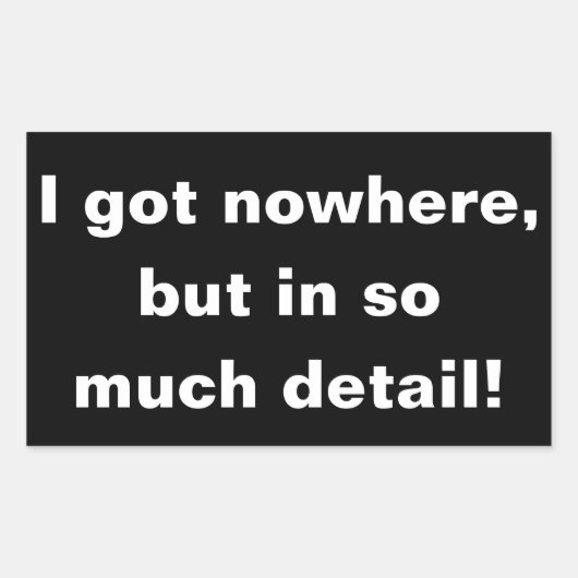 "私は得どこにも、しかし、非常に多くの詳細"ステッカー 長方形シール (正面)
